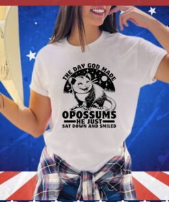 The day God made opossum he just sat down and smiled T-Shirt