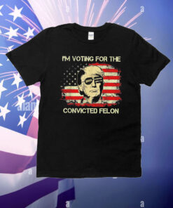 Trump I’m voting for the convicted felon USA flag T-Shirt