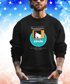 Want to Shop and Save Throw That Ass in a Circle T-Shirt