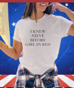 I Knew Nieve Before Girl in RedT- Shirt