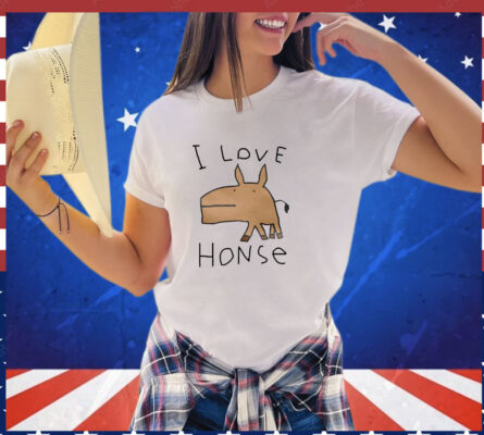 I love honse Tee Shirt