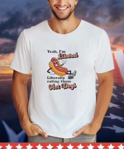 Yeah I’m Liberal Liberal Eating These Hot Dogs T-Shirt