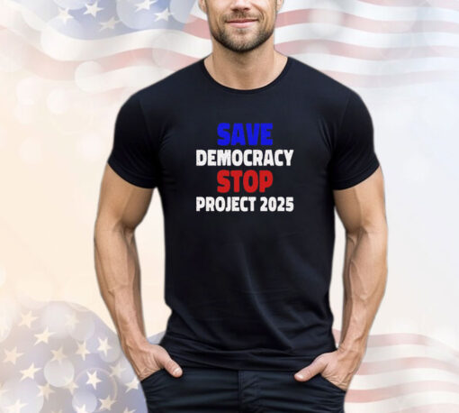 Save democracy stop project 2025 Tee Shirt