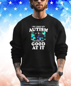 Maple i don’t struggle with autism i am actually very good at it T-Shirt