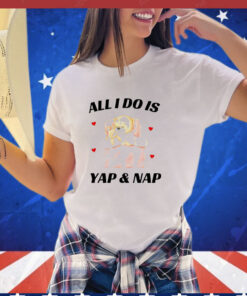 Bear all i do is yap nap Tee Shirt