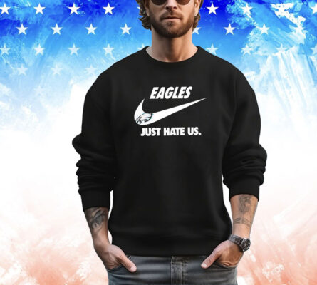 Philadelphia Eagles Just Hate Us Tee Shirt