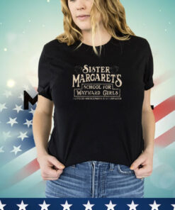 Sister margaret’s school for wayward girls T-Shirt