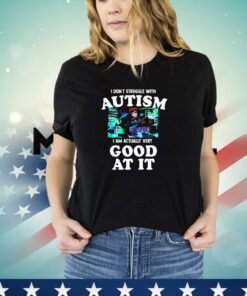 Maple i don’t struggle with autism i am actually very good at it T-Shirt