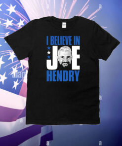 I Believe In Joe Hendry T-Shirt