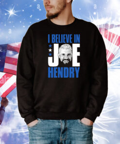 I Believe In Joe Hendry T-Shirt