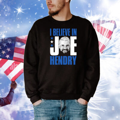 I Believe In Joe Hendry T-Shirt