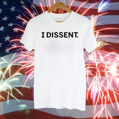 I Dissent Shirt