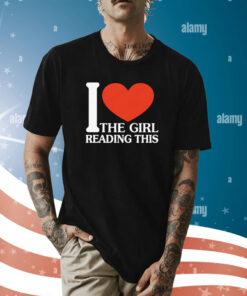 I Love The Girl Reading This T-Shirt