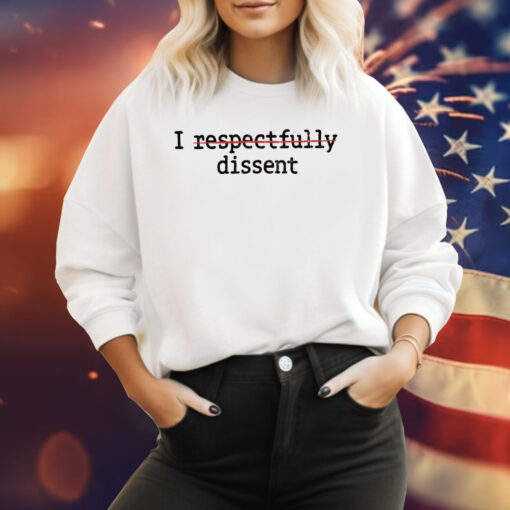 I Respectfully Dissent Shirt