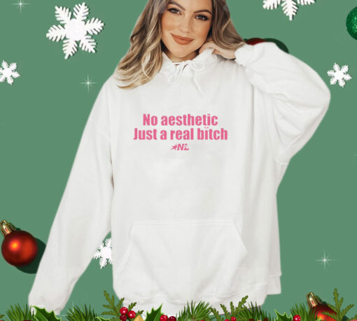 No Aesthetic Just a Real Bitch Nyla Lynn T-Shirt