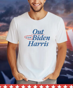 Our for Biden Harris T-Shirt