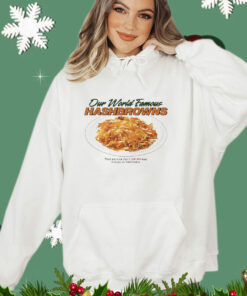 Our world famous hashbrowns T-Shirt