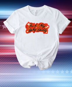 Sexyy4president Fuck My Baby Daddy T-Shirt