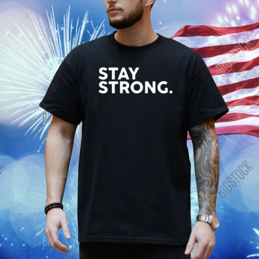 Stay Strong Shirt