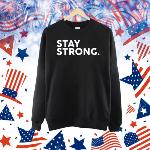 Stay Strong Shirt