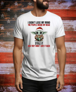 Baby Yoda I didn’t lose my mind the people inside my head stole it and they won’t give it back Tee Shirt