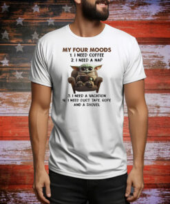 Baby Yoda my four moods I need coffee Tee Shirt