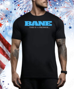 Bane this is promise Tee Shirt