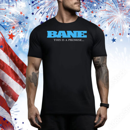 Bane this is promise Tee Shirt