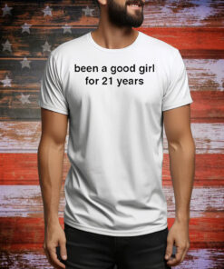 Been a good girl for 21 years Tee Shirt