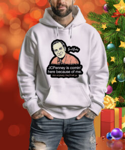 Brad Wesley jcpenney is coming here because of me Tee Shirt