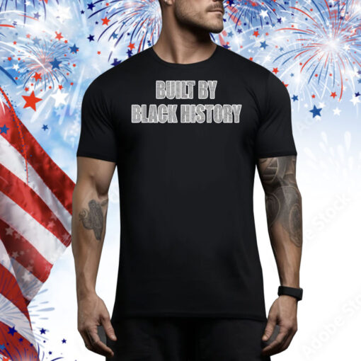 Built by black history Tee Shirt