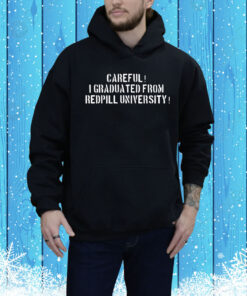 Careful i graduated from redpill university Tee Shirt