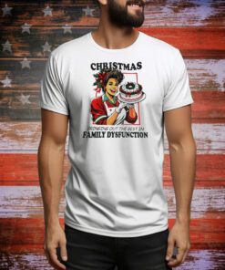 Christmas bringing out the best in family dysfunction Tee Shirt