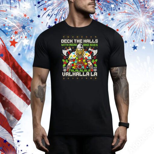 Deck the halls with mead and axes falalalala valhalla Christmas Tee Shirt