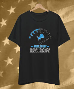 Detroit Lions Fueled By Haters T-Shirt