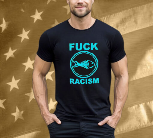 Fishbone Fuck Racism T-Shirt