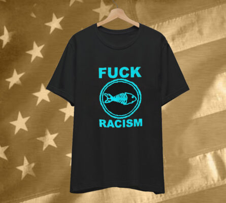 Fishbone Fuck Racism T-Shirt