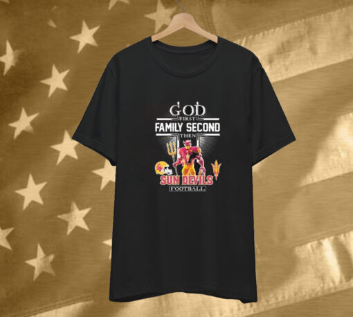 God First Family Second Then Arizona State Sun Devils Football Mascot T-Shirt