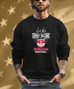 God First Family Second Then Indiana Hoosiers Basketball T-Shirt