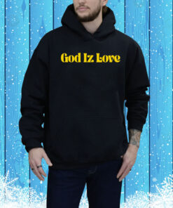 God Iz love Tee Shirt