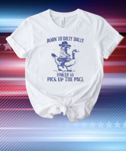 Goose raccoon born to dilly dally forced to pick up the pace T-Shirt