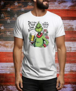 Grinch due to none of your damn business Christmas Tee Shirt