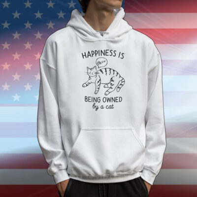 Happiness is being owned by a cat T-Shirt