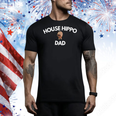 House hippo dad Tee Shirt