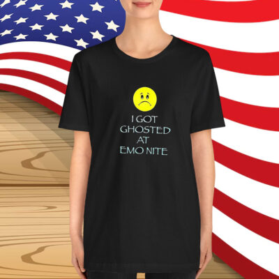 I Got Ghosted At Emo Nite Sad Shirt