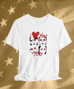 I Love You Too Eyes T-Shirt