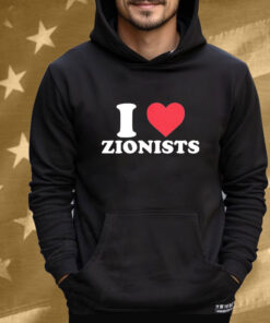 I Love Zionists T-Shirt