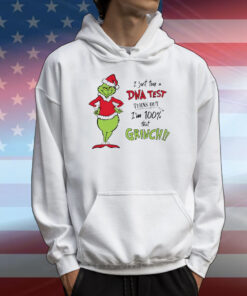 I just took a DNA test turns out I’m 100% that Grinch Christmas T-Shirt