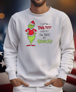 I just took a DNA test turns out I’m 100% that Grinch Christmas T-Shirt