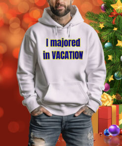 I majored in vacation Tee Shirt